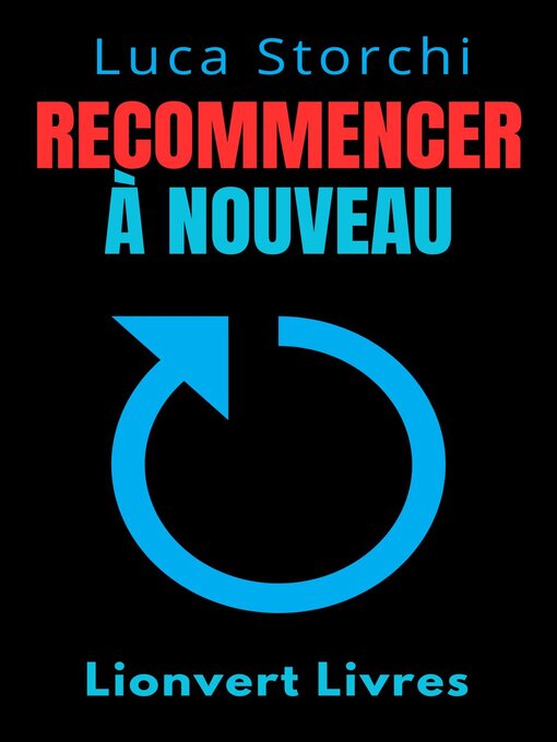 Title details for Recommencer À Nouveau--Comment Le Changement Nous Rend Plus Forts by Lionvert Livres - Available